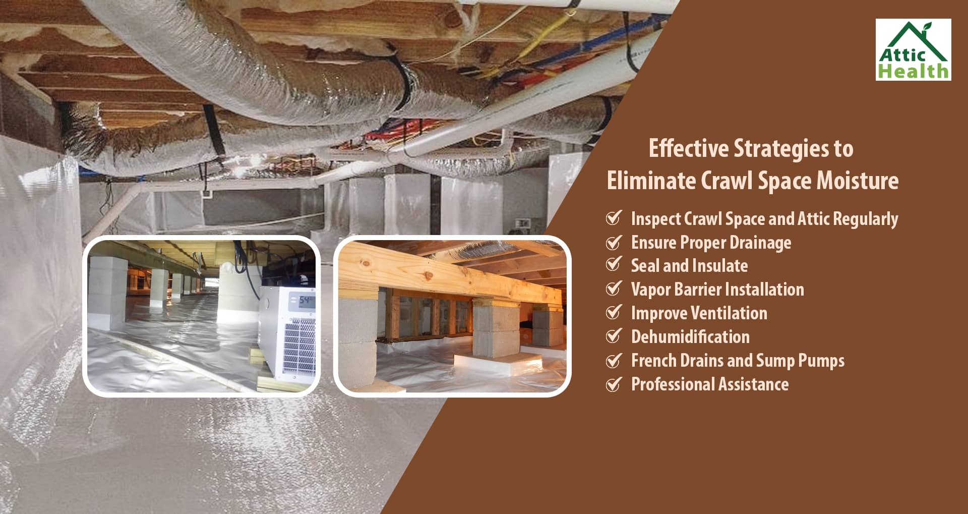 8 Strategies for crawl space moisture removal process. See professionals vapor barriers, duct hanging, and other professional crawl space work in this multi-photo image. 